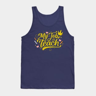 Teach is my Job - Teacher Gift Tank Top